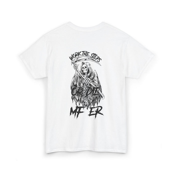 Work the Steps OR DIE MF'ER - 12 steps from death to life Men's Heavy Cotton T-shirt