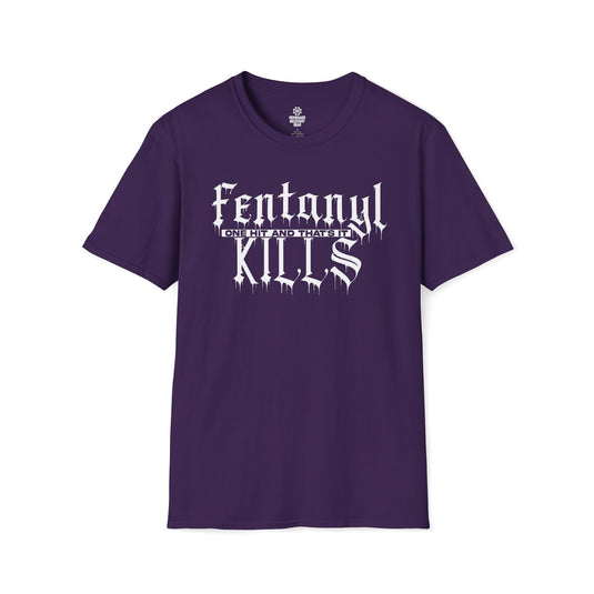 Fentanyl KILLS - One Hit and That's It Unisex Women's Softstyle T-Shirt
