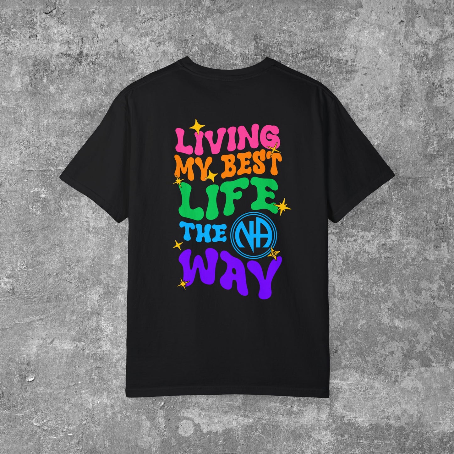 Living My Best Life the NA Way Narcotics Aonymous Comfort Colors Unisex Women's Garment-Dyed T-shirt