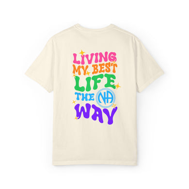 Living My Best Life the NA Way Narcotics Aonymous Comfort Colors Unisex Garment-Dyed T-shirt