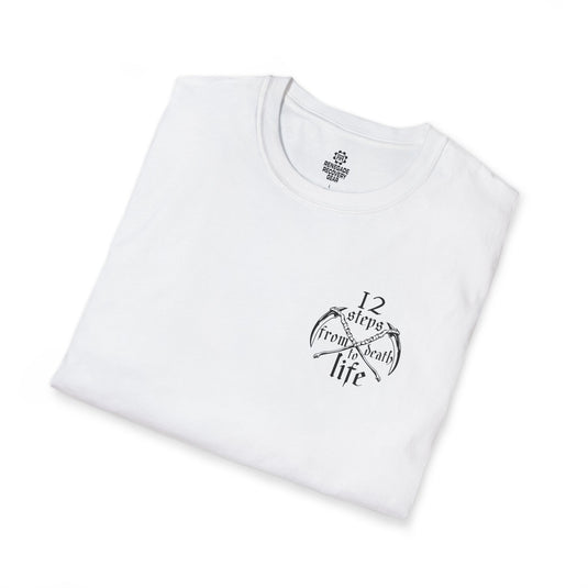 Work the Steps OR DIE MF'ER - 12 steps from death to life Unisex Women's Softstyle T-shirt