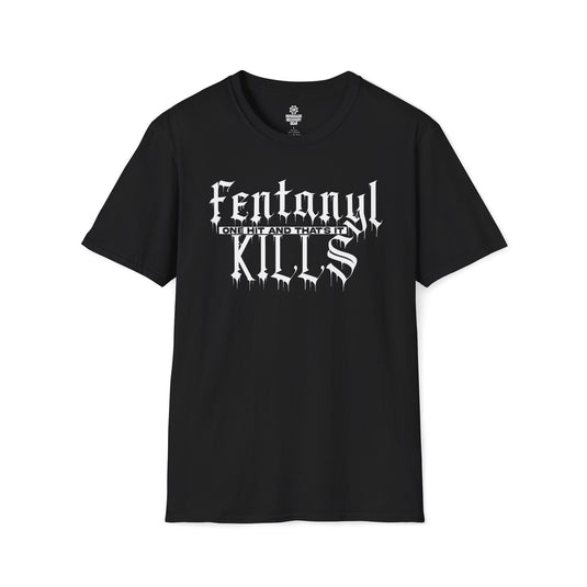 Fentanyl KILLS - One Hit and That's It Unisex Women's Softstyle T-Shirt