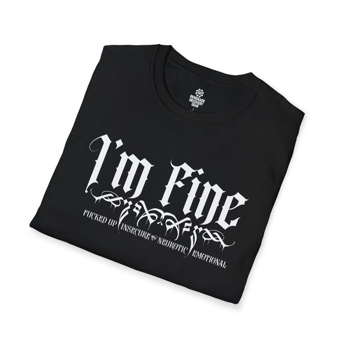 I'm F.I.N.E. - Fucked-Up, Insecure, Nuerotic, and Emotional Unisex T-shirt