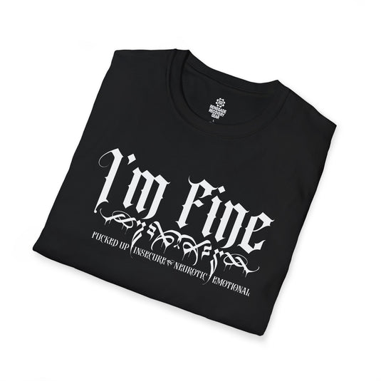 I'm F.I.N.E. - Fucked-Up, Insecure, Nuerotic, and Emotional Unisex T-shirt