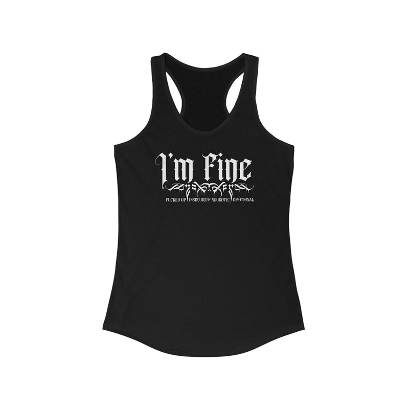 Load image into Gallery viewer, I'm F.I.N.E. - Fucked Up, Insecure, Neurotic, and Emotional Women's Racerback Tank
