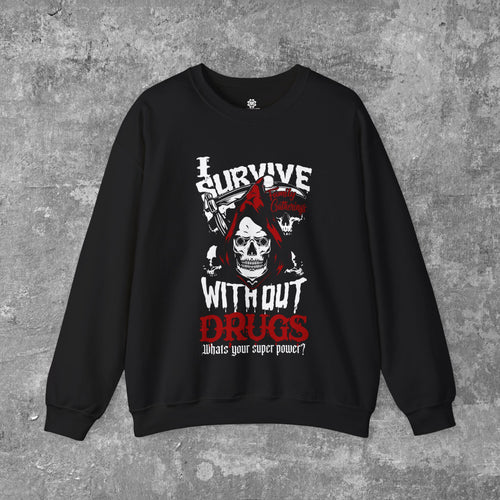 I Survive family gatherings WITHOUT DRUGS Unisex Crewneck Sweater