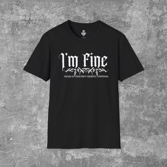 I'm F.I.N.E. - Fucked-Up, Insecure, Nuerotic, and Emotional Unisex T-shirt