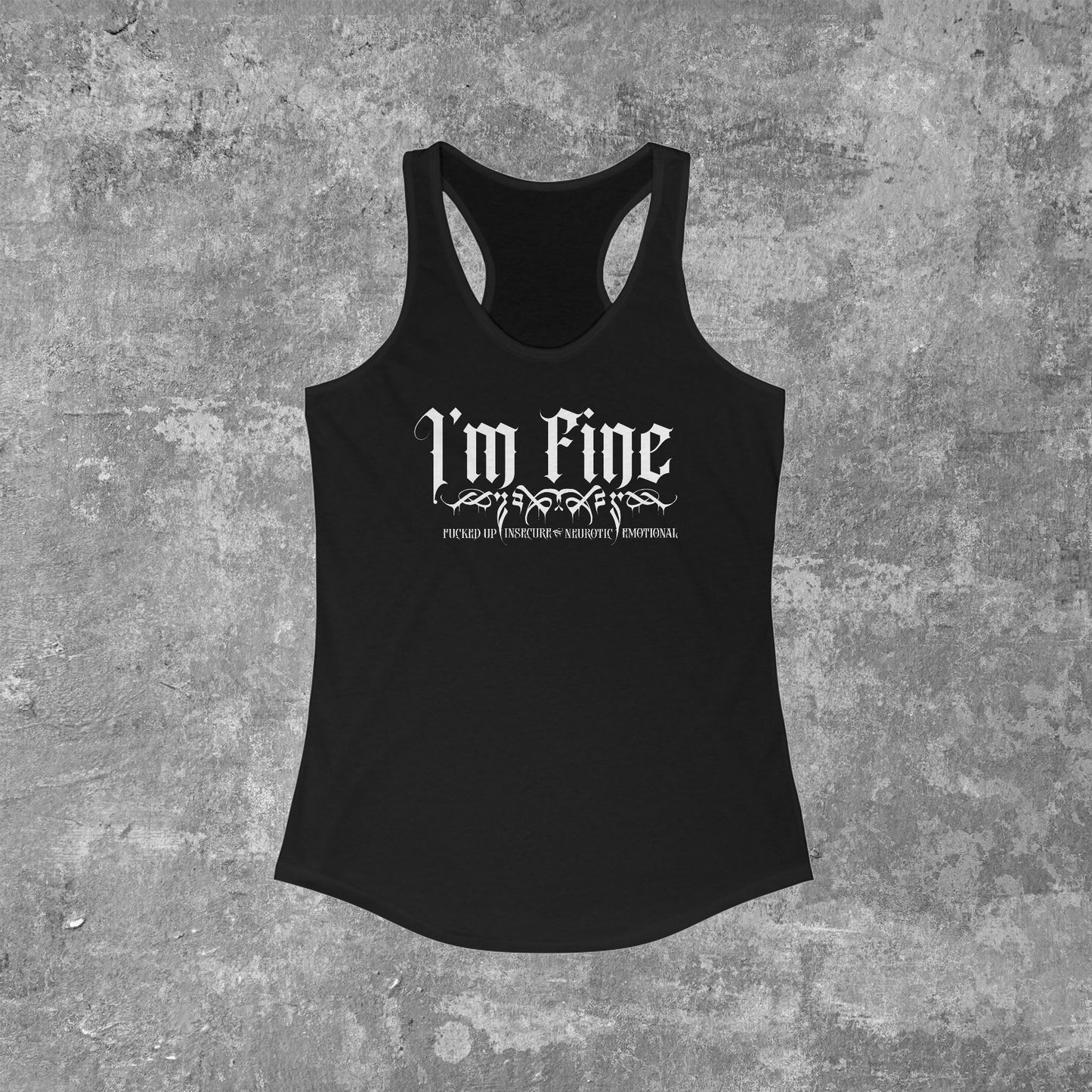 I'm F.I.N.E. - Fucked Up, Insecure, Neurotic, and Emotional Women's Racerback Tanktop