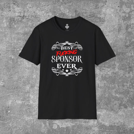 Best FUCKING Sponsor EVER! Unisex Women's Softstyle T-Shirt