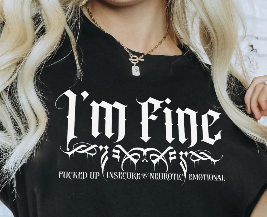 I'm F.I.N.E. - Fucked-Up, Insecure, Nuerotic, and Emotional Unisex T-shirt