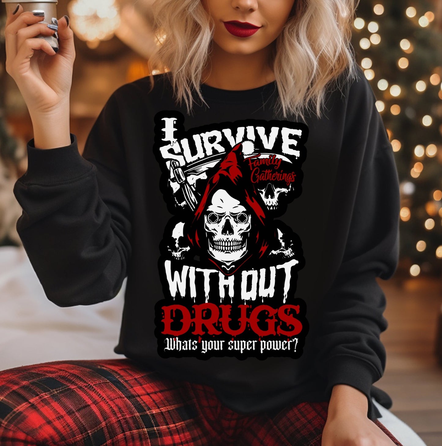 I Survive Family Gatherings WITHOUT DRUGS Sweater