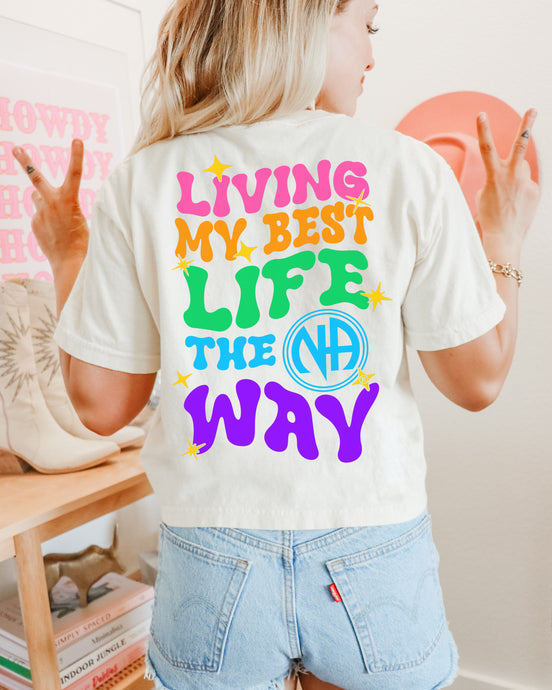Living My Best Life the NA Way Narcotics Aonymous Comfort Colors Unisex Women's Garment-Dyed T-shirt