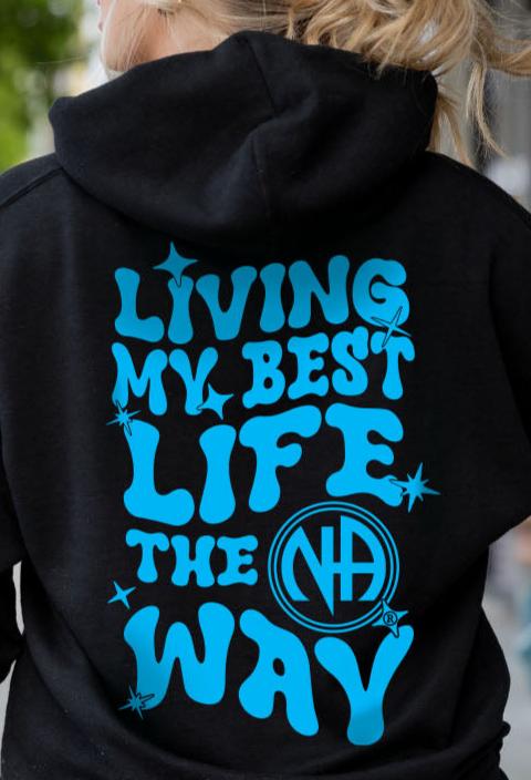 Living My Best Life the NA Way Narcotics Anonymous Unisex Pull -Over Hoodie