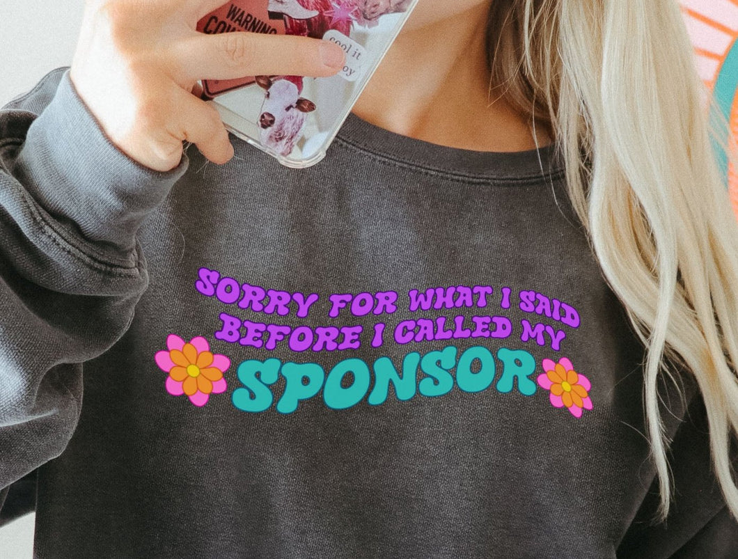 Sorry for What I Said Before I Called My Sponsor Unisex Women's Comfort Colors Garment-Dyed Sweatshirt