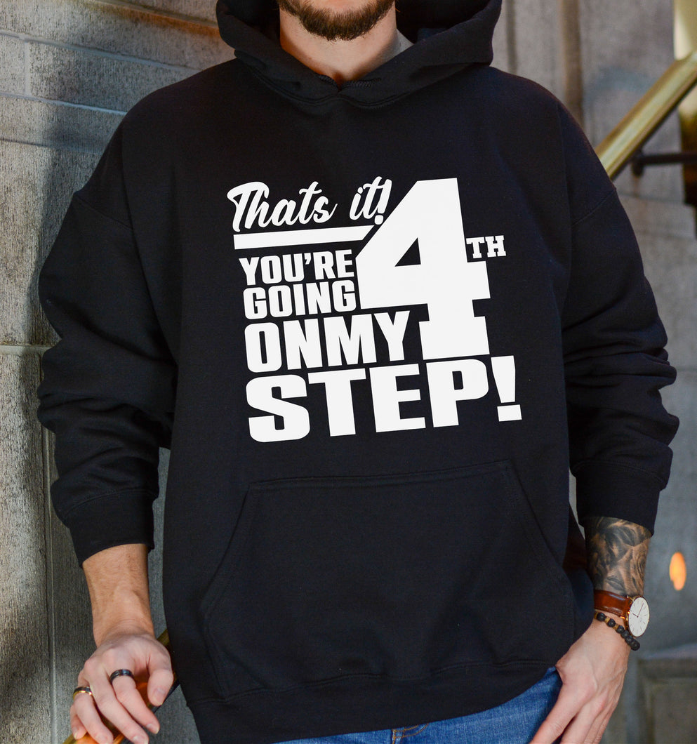 That'a It! You're Going On My 4th Step! Unisex Men's Heavy Blend Pull- Over Hoodie