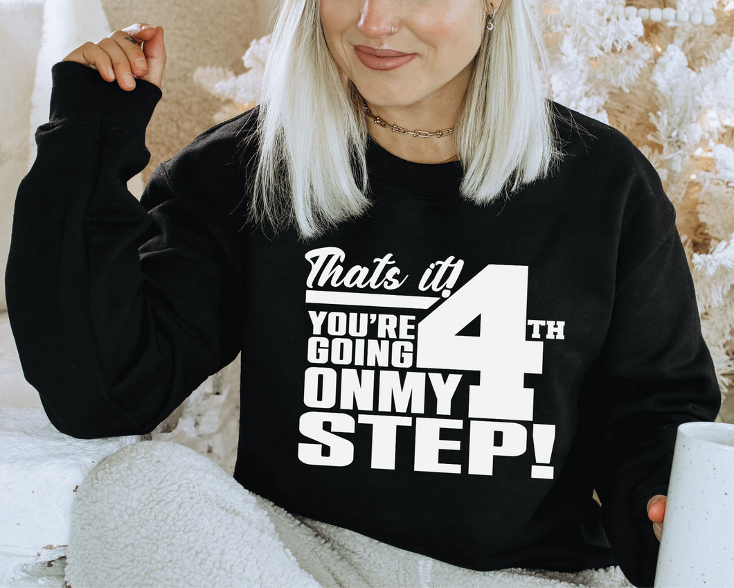 That's It! You're Going On My 4th Step! Unisex Heavy Blend Crewneck Sweatshirt