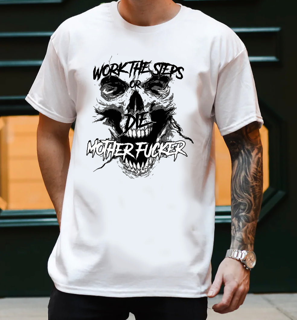 Work the Steps or Die MF'ER Unisex White Cotton T-shirt
